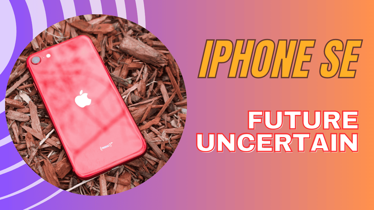 iPhone SE Future Uncertain