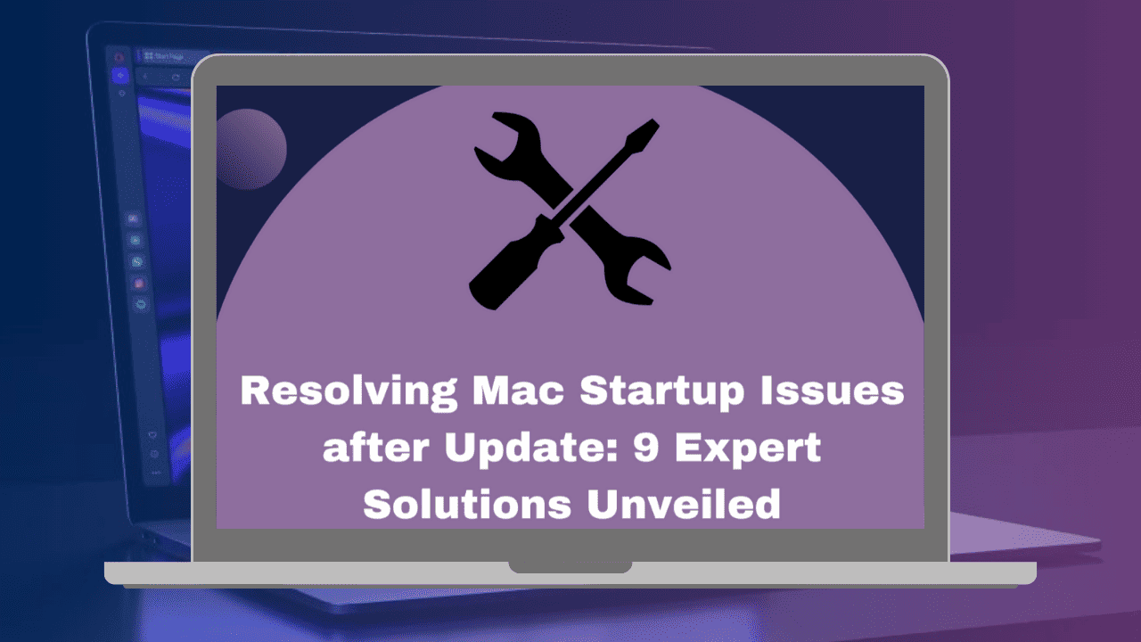 Resolving Mac Startup Issues after Update: 9 Expert Solutions Unveiled